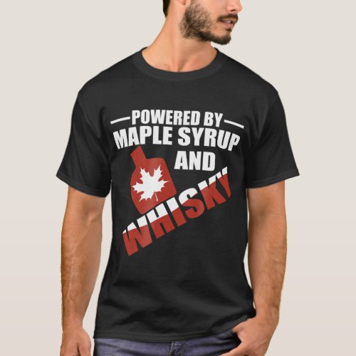 Powered By Maple Syrup and Whisky Canadian Hero T_Shirt