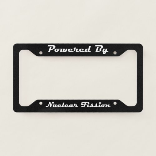 Powered By Nuclear Fission License Plate Frame