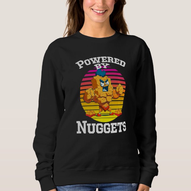 Powered By Nuggets - Chicken Nuggets Fries Nugs Pr Sweatshirt (Front)