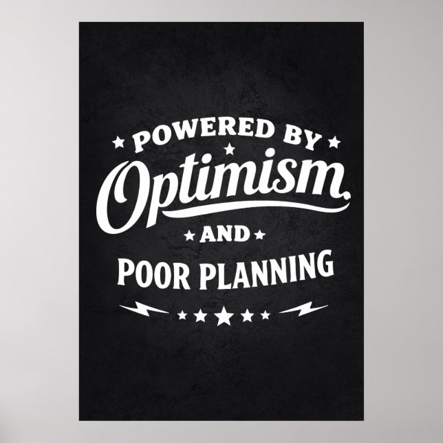 Powered By Optimism and Poor Planning - Funny Poster (Front)