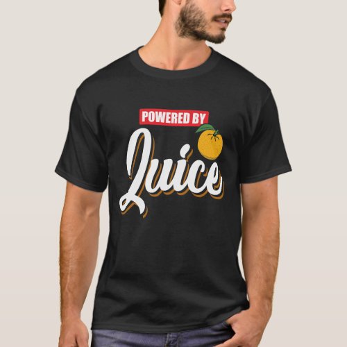 Powered by Orange Juice _ Funny Good Morning Gift T_Shirt