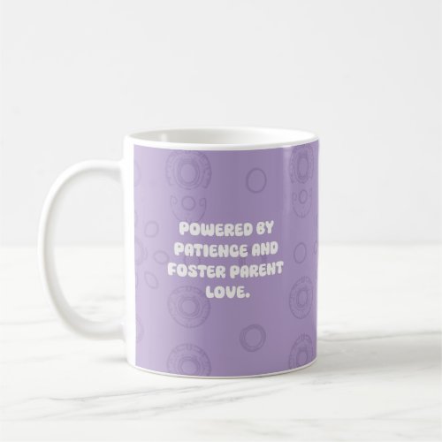 Powered By Patience And Foster Parent Love Design Coffee Mug