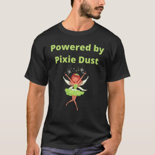 Powered by Pixie Dust T-Shirt