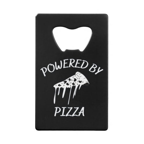 Powered By Pizza Credit Card Bottle Opener