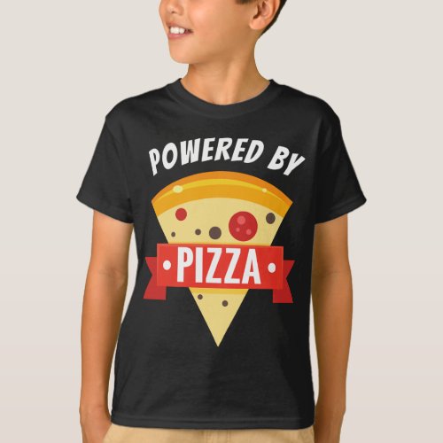 Powered by Pizza _ Food Lover Foodie T_Shirt