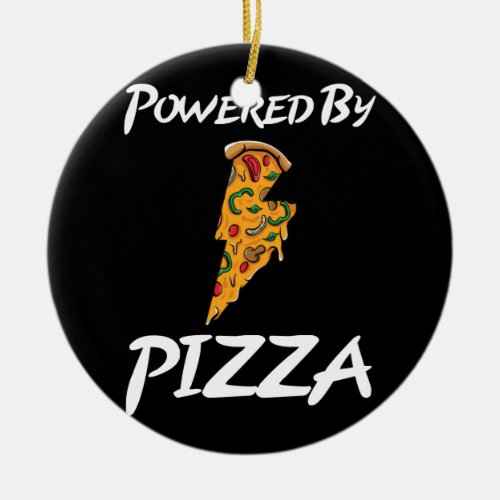 Powered By Pizza Gift Kids Men Women Cool Pizza Ceramic Ornament