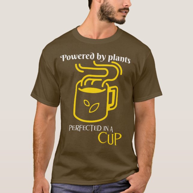 Powered by Plants, Perfected in a Cup- Fuel Mug T-Shirt (Front)