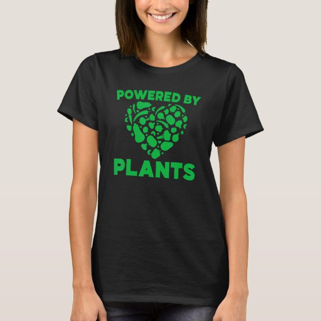 Powered by plants Vegan Veganism Vegetarian Veggie T-Shirt (Front)