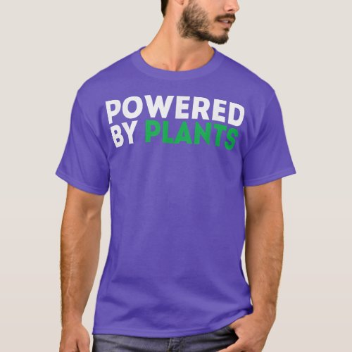 Powered by Plants Vegan Vegetarian Gardener T Shir T_Shirt