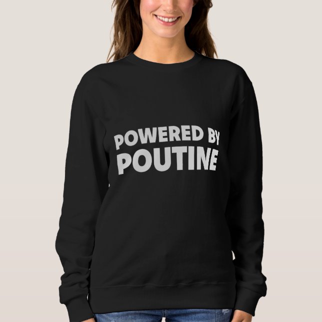 Powered By Poutine  Canada National Dish Sweatshirt (Front)