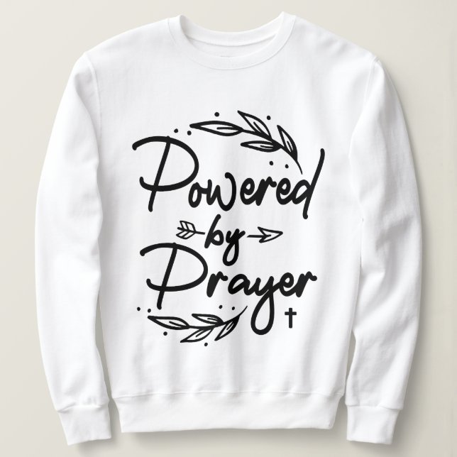 Powered By Prayer Christian Quote  Sweatshirt (Design Front)