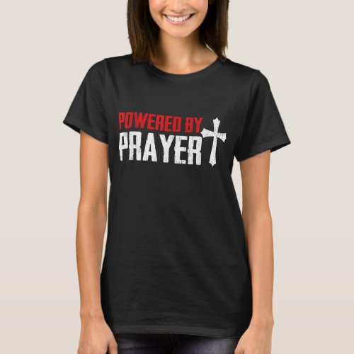 Powered by Prayer Christian Religion Religious Cro T_Shirt