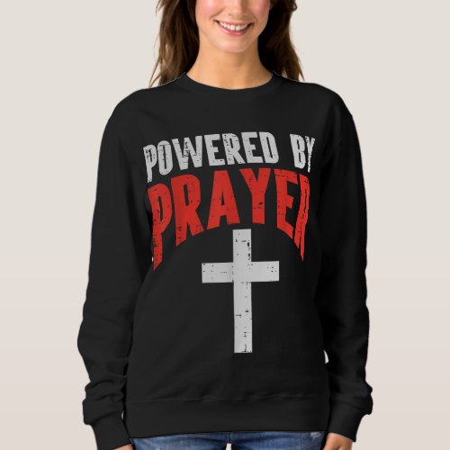 Powered By Prayer Cross God Jesus Christian Men Wo Sweatshirt