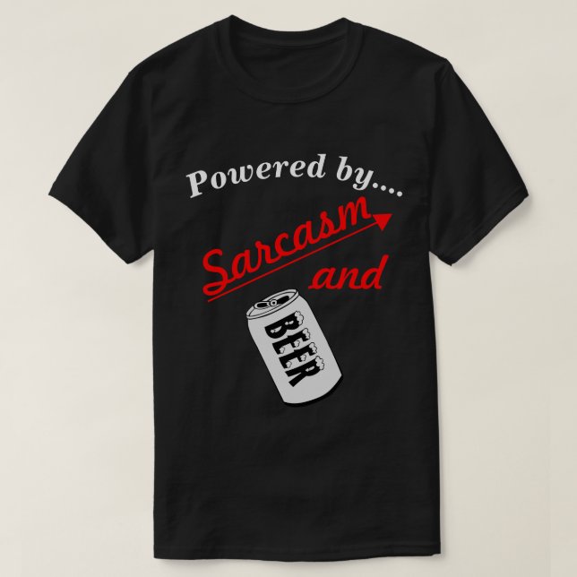 Powered by Sarcasm and Beer Novelty T-Shirt (Design Front)