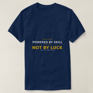 Powered by Skill Not by Luck — Master Electrician T-Shirt