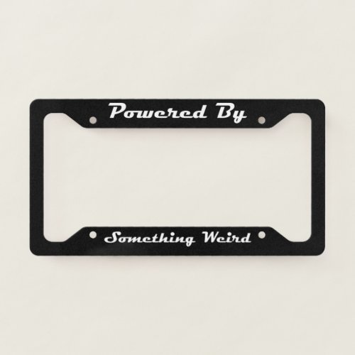 Powered By Something Weird  License Plate Frame