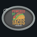 Powered By Tacos Mexican Food Lover Belt Buckle<br><div class="desc">Funny Powered By Tacos Mexican Food Lover design.</div>
