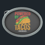 Powered By Tacos Mexican Food Lover Belt Buckle<br><div class="desc">Funny Powered By Tacos Mexican Food Lover design.</div>