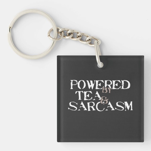 Powered by Tea & Sarcasm Keychain (Front)