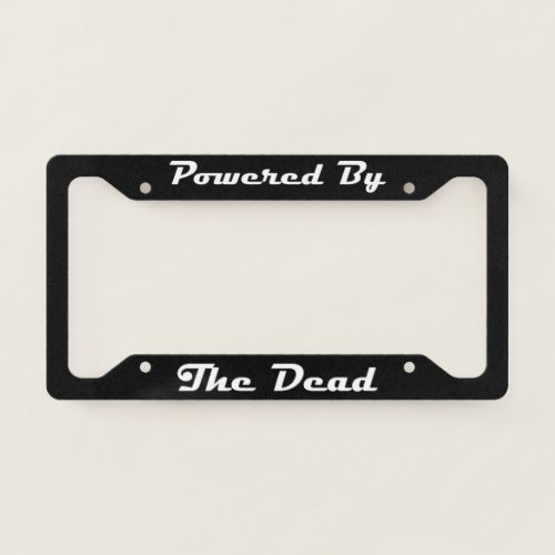 Powered By The Dead License Plate Frame
