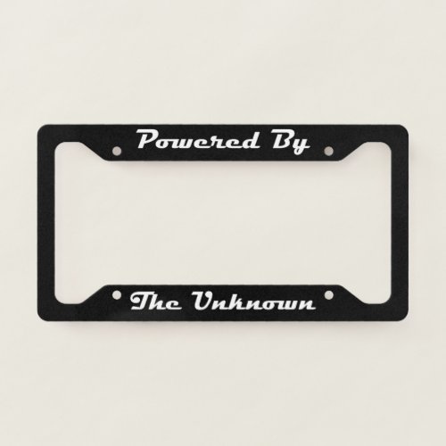 Powered By The Unknown License Plate Frame