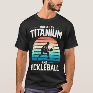 Powered by titanium pickleball funny knee hip T-Shirt