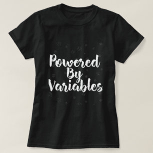 Powered By Variables Math Algebra Teacher T-Shirt