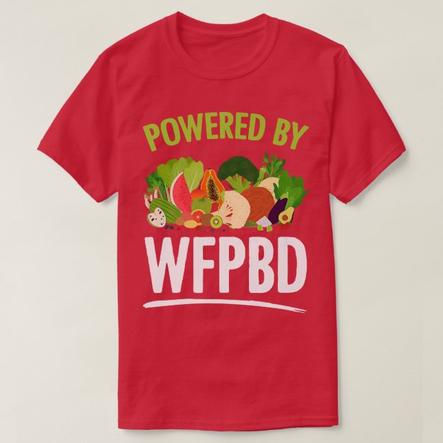 Powered By WFPBD Life Vegan Vegetarian WFPBD  T-Shirt (Design Front)