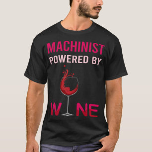 Powered By Wine Machinist T-Shirt