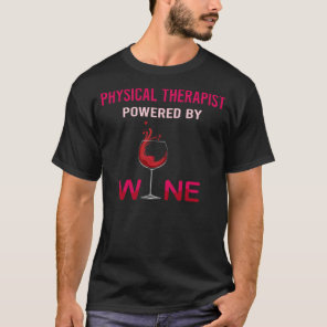 Powered By Wine Physical Therapist T-Shirt