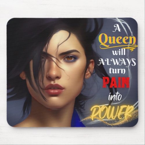 Powerful A Queen will Always Turn Pain into Power Mouse Pad