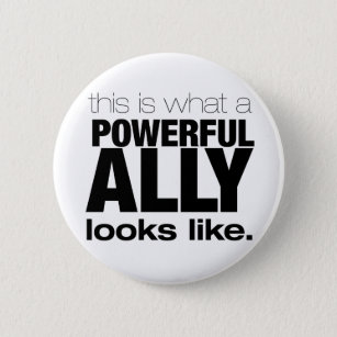 POWERFUL ALLY PINBACK BUTTON