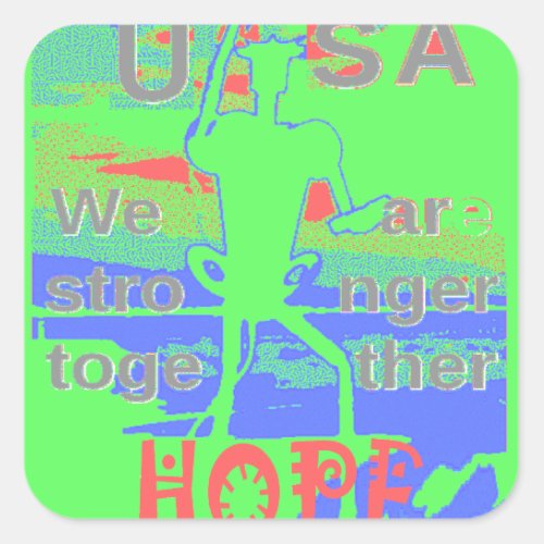 Powerful ECO USA Hillary Hope We Are Stronger Toge Square Sticker