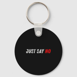 Powerful Just Say No Motivational Inspiration Quot Keychain