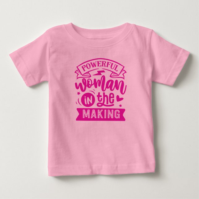 Powerful Woman in the Making: Cute Pink Girl Power Baby T-Shirt (Front)
