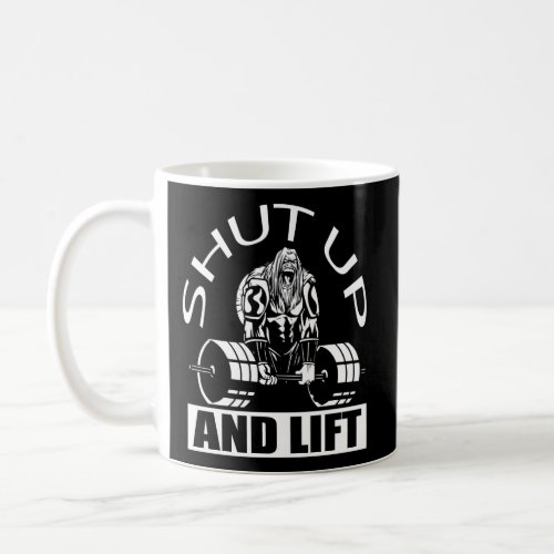 Powerlifter Shut Up And Lift Powerlifting Coffee Mug