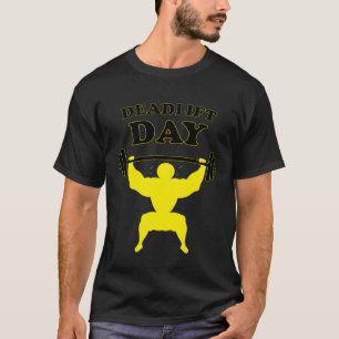 Powerlifting Deadlift Day Funny Saying Gym Barbell T-Shirt