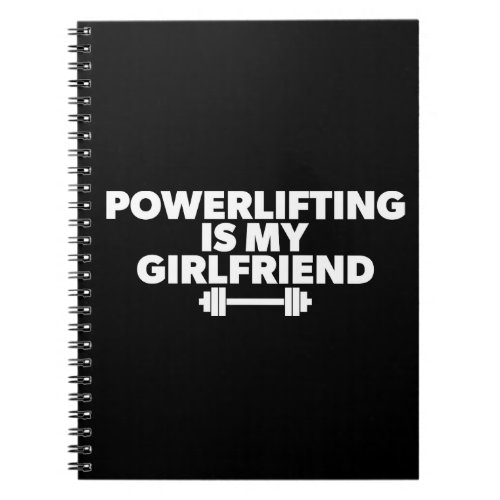 Powerlifting Is My Girlfriend Barbell Motivational Notebook