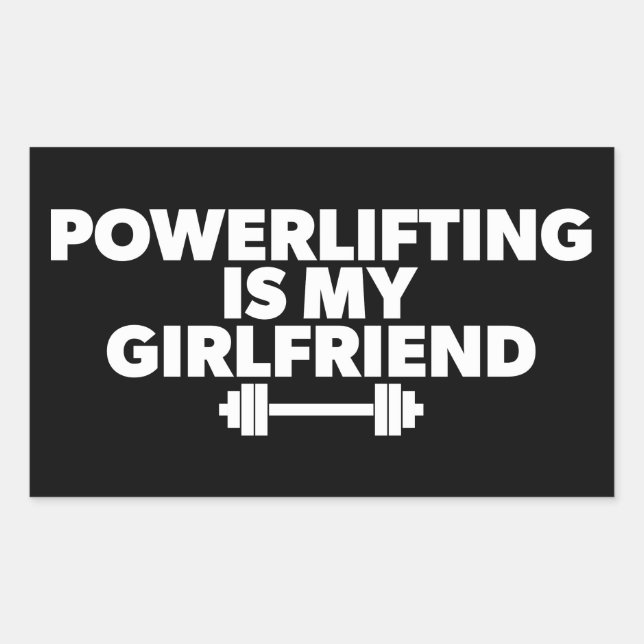 Powerlifting Is My Girlfriend Barbell Motivational Rectangular Sticker (Front)