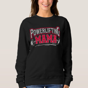 Powerlifting Mama Powerlifting Mom Of A Powerlifte Sweatshirt