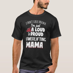Powerlifting Mom Gift - Loud and Proud Mama! T-Shirt