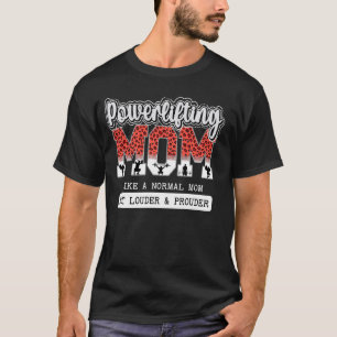 Powerlifting Mom Louder & Prouder Mom Of A Powerli T-Shirt