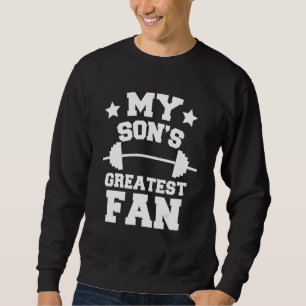 Powerlifting Mom Or Dad My Son's Greatest Fan Gif Sweatshirt