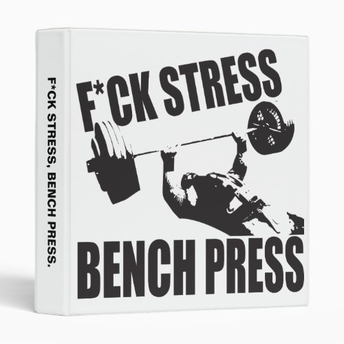 Powerlifting Motivation _ FCK Stress Bench Press 3 Ring Binder