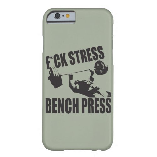 Powerlifting Motivation _ FCK Stress Bench Press Barely There iPhone 6 Case