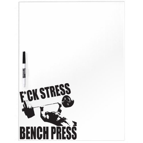 Powerlifting Motivation _ FCK Stress Bench Press Dry Erase Board