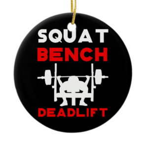 Powerlifting  Squat Bench Deadlift Weightlifting Ceramic Ornament
