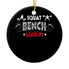 Powerlifting Squat Bench Deadlift Weightlifting Ceramic Ornament