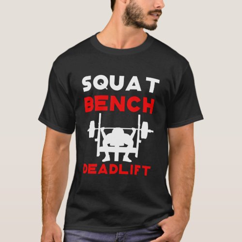 Powerlifting  Squat Bench Deadlift Weightlifting T_Shirt