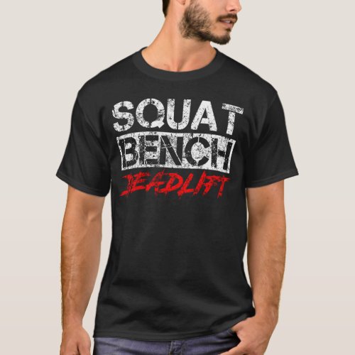 Powerlifting Workout Squat Bench Deadlift Sports T_Shirt